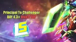 Day4.3# Principal to Challenger [LOL] Riven TOP