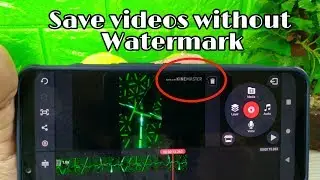 How to Edit Videos on Kine Master Without Watermark