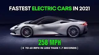 Top 5 Fastest Electric Cars In 2021 [ 0 to 60mph in less than 1.7 seconds ]