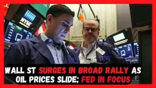 Wall St surges in broad rally as oil prices slide; Fed in focus