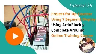 Project On Up Counter 7 Segment Display Interfacing With Arduino |Tutorial 26 
