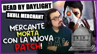 MERCANTE MORTA CON LA NUOVA PATCH! - DBD ITA Gameplay Killer SKULL MERCHANT (Mercante di Teschi)