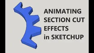 Animating section cut and exporting to video in sketchup