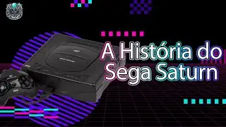 A História do Sega Saturn