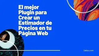 Crea un Estimador en minutos para tu Sitio web en Wordpress sin saber codigo