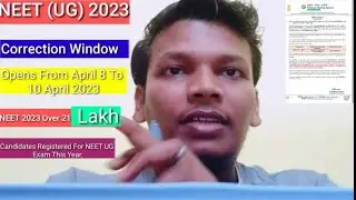 NEET UG 2023 Correction Windows Open!! Neet UG 2023Over 21Lakhs candidates RegisterNeet UG  Exam2023
