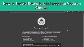 How to Enable Extensions in Incognito Mode on Chrome