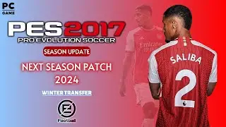 PES 2017 NEXT SEASON PATCH 2024 AIO || FULL MODS