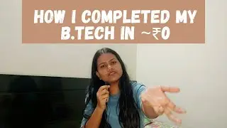 How I completed my B.Tech in ~₹0 #TalkingTuesday