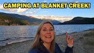 Camping at Blanket Creek Provincial Park in British Columbia!
