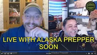 GOING LIVE WITH ALASKA PREPPER THIS FRIDAY 8PM UK TIME