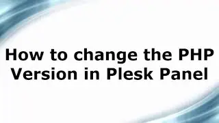How to change the PHP Version in Plesk Panel