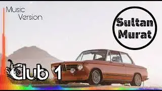 Dj Sultan Murat - Club 1 (Remix) 2021