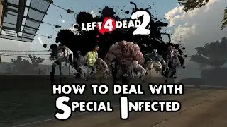 Left 4 Dead 2: How To Deal With Special Infected Episode 1