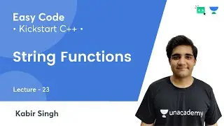 KickStart C++ | String Functions | Lec 23 | C++ | Easy Code | Kabir Singh