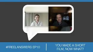 You made a short film, now what? | #Freelanswers podcast EP.10