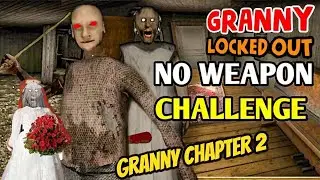 Granny Chapter 2 - GRANNY No Weapon Challenge!! #gameplay #granny #granny3