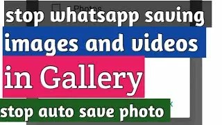 How to disable whatsapp auto save (auto download) photos and videos on Android | tech bless