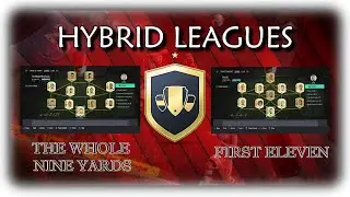 FUT 21 HYBRID LEAGUES SBC - THE WHOLE NINE YARDS + FIRST ELEVEN