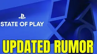 State Of Play Rumor UPDATE...It's Getting Close
