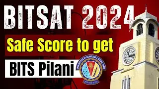 BITSAT 2024: Safe Score to get BITS Pilani | BITSAT 2024 Expected Score to get BITS Pilani CSE