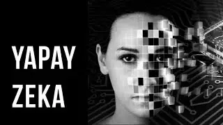 Bilinç ve Benlik-IV: Yapay Zeka