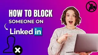 How to Block Someone on LinkedIn | How to Block a LinkedIn Connection