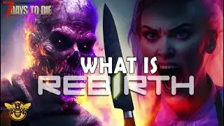 What is REBIRTH | Game Changer Mod for 7 Days to Die!
