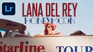 EDIT LIKE LANA DEL REY HONEYMOON LOOK LIGHTROOM PRESET |