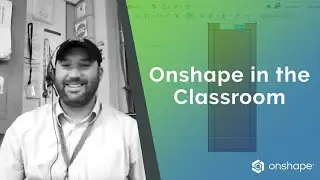 This Year with Onshape | Onshape for Education