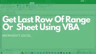 Get Last Used Row Of Column Or Worksheet in Excel Using VBA