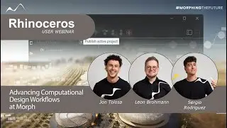 Rhino User Webinar: Advancing Computational Design Workflows at Morph