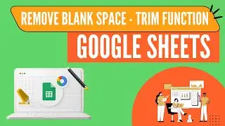 Remove Blank Space in Google Sheets | TRIM Function in Google Sheets | TRIM Formula in Google Sheets