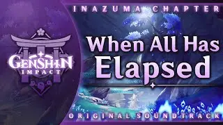 When All Has Elapsed | Genshin Impact Original Soundtrack: Inazuma Chapter