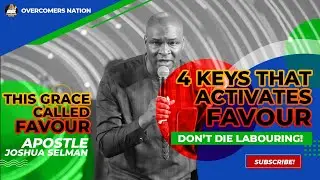 4 KEYS THAT ACTIVATES FAVOUR || Apostle Joshua Selman