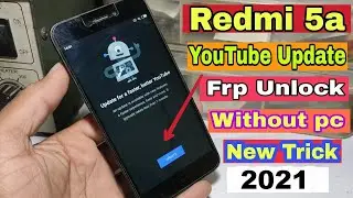 Redmi 5A Youtube Update FRP Bypass 2021 | Redmi 5A Google Account Remove Without PC
