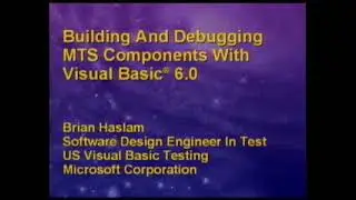 PDC 1998 - Building and Debugging MTS Components with Visual Basic 6.0 - Brian Haslam - 1998/10