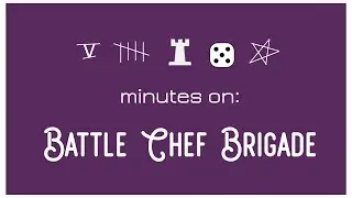 5 Minutes on: Battle Chef Brigade