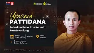 Upacara Pattidana, Minggu 26 Maret 2023 || Cetiya Nalanda & Nalanda Foundation