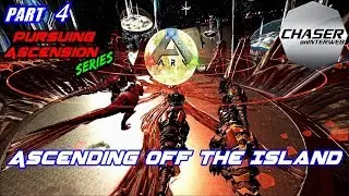 ARK: Pursuing Ascension #4 | Ascending Off the Island!!!