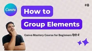 How to Group Elements in Canva? Canva Tutorial in Hindi for Beginners 08