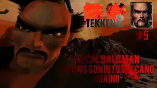 Let's Play Tekken 2 | Part 5 | Heihachi Mishima | Local Bald Man Throws Son Into Volcano, Again!!