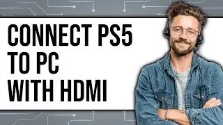 How to Connect PS5 to PC With HDMI 2025 (Only Way)