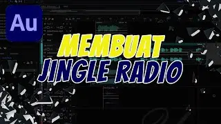 Mudah Membuat Jingle dan  ID's - Adobe Audition