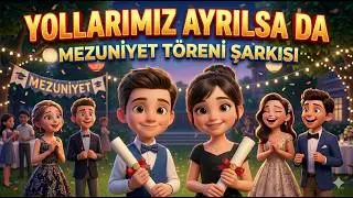 Okul Mezuniyet Şarkısı - Yollarımız Ayrılsa da (Duygusal Mezuniyet Töreni ve Gecesi Şarkısı)