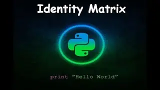 Python Program to print an Identity Matrix || GENERAL PYTHON PROGRAMMING QUESTIONS