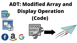 #11 ADT: Modified Array and Display Operation(Code) | Data Structures Easy to Advanced