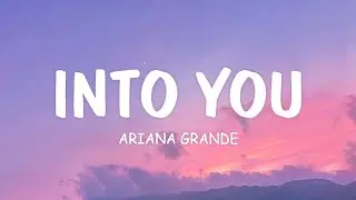 Into You - Ariana Grande (Lyrics)