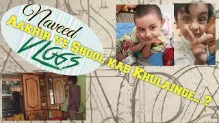 Akhir ye School kab Khulenge | naveed vlogs |