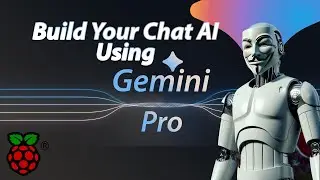 Build Your Chat AI using Gemini Pro & Raspberry Pi